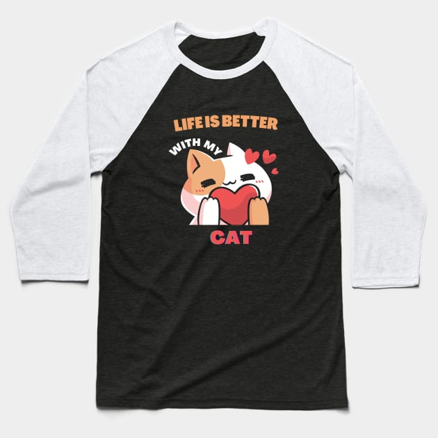 Life is better with my cat Baseball T-Shirt by Mr.Dom store